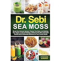 Dr. Sebi Sea Moss: Boost Your Immune System, Cleanse Your Body, and Manage Your Diabetes by Drinking a Delicious Sea Moss Smoothie Packed with 92 Essential Nutrients for Your Overall Health Dr. Sebi Sea Moss: Boost Your Immune System, Cleanse Your Body, and Manage Your Diabetes by Drinking a Delicious Sea Moss Smoothie Packed with 92 Essential Nutrients for Your Overall Health Audible Audiobook Paperback Kindle