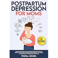 Postpartum Depression for Moms: The Ultimate Guide to Overcoming Postpartum Guilt and Sadness. The Proven Strategies No One Tells You for Coping with Depression and Enjoying Motherhood Postpartum Depression for Moms: The Ultimate Guide to Overcoming Postpartum Guilt and Sadness. The Proven Strategies No One Tells You for Coping with Depression and Enjoying Motherhood Kindle Paperback