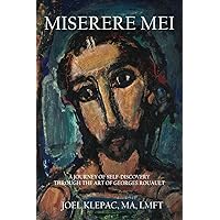 Miserere Mei: A Journey of Self-Discovery through the Art of Georges Rouault Miserere Mei: A Journey of Self-Discovery through the Art of Georges Rouault Paperback