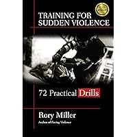 Training for Sudden Violence: 72 Practice Drills Training for Sudden Violence: 72 Practice Drills Paperback Kindle Hardcover