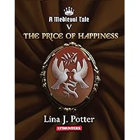 The Price of Happiness: A Strong Woman in the Middle Ages (A Medieval Tale Book 5) The Price of Happiness: A Strong Woman in the Middle Ages (A Medieval Tale Book 5) Kindle Paperback