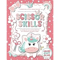 Scissor Skills A Preschool Activity Book for Kids: A Fun Cutting Practice Workbook with Princess Unicorns for Ages 4-6 Prek to Kindergarten (Scissor Skills - Cut, Color and Paste)