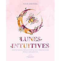 Lunes intuitives à l'aquarelle (French Edition) Lunes intuitives à l'aquarelle (French Edition) Kindle Paperback
