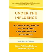 Under the Influence: A Life-Saving Guide to the Myths and Realities of Alcoholism Under the Influence: A Life-Saving Guide to the Myths and Realities of Alcoholism Paperback Kindle Mass Market Paperback Hardcover