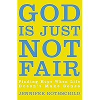 God Is Just Not Fair: Finding Hope When Life Doesn’t Make Sense God Is Just Not Fair: Finding Hope When Life Doesn’t Make Sense Paperback Audible Audiobook Kindle Audio CD
