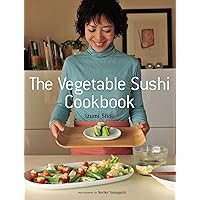 The Vegetable Sushi Cookbook The Vegetable Sushi Cookbook Paperback