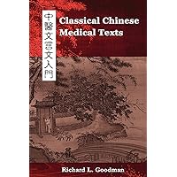 Classical Chinese Medical Texts: Learning to Read the Classics of Chinese Medicine (Vol. I) Classical Chinese Medical Texts: Learning to Read the Classics of Chinese Medicine (Vol. I) Paperback