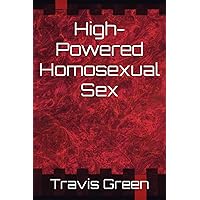 High-Powered Homosexual Sex High-Powered Homosexual Sex Paperback