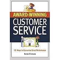 Award Winning Customer Service: 101 Ways to Guarantee Great Performance Award Winning Customer Service: 101 Ways to Guarantee Great Performance Paperback