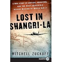 Lost in Shangri-La: A True Story of Survival, Adventure, and the Most Incredible Rescue Mission of World War II Lost in Shangri-La: A True Story of Survival, Adventure, and the Most Incredible Rescue Mission of World War II Kindle Edition with Audio/Video Audible Audiobook Hardcover Paperback Audio CD