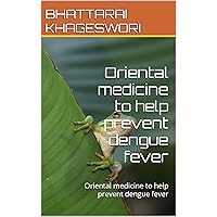 Oriental medicine to help prevent dengue fever: Oriental medicine to help prevent dengue fever