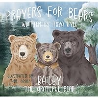 Prayers for Bears: Bailey the Grateful Bear Prayers for Bears: Bailey the Grateful Bear Hardcover Paperback