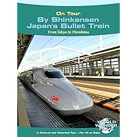 On Tour: Shinkansen - Japan's Bullet Train