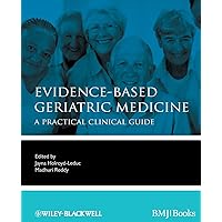 Evidence-Based Geriatric Medicine: A Practical Clinical Guide Evidence-Based Geriatric Medicine: A Practical Clinical Guide Paperback Kindle