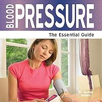 Blood Pressure - The Essential Guide Blood Pressure - The Essential Guide Paperback Kindle