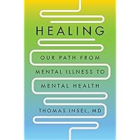 Healing: Our Path from Mental Illness to Mental Health Healing: Our Path from Mental Illness to Mental Health Hardcover Audible Audiobook Kindle