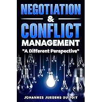 Negotiation & Conflict Management: A Different Perspective Negotiation & Conflict Management: A Different Perspective Kindle Paperback