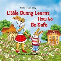 Little Bunny Learns How to Be Safe Little Bunny Learns How to Be Safe Paperback Kindle