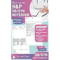 H&P OB/GYN Notebook (Lite Edition): Essential Medical History and Physical Templates for Obstetrics and Gynecology Professionals - Seamlessly Organize Patient Records with Confidence! H&P OB/GYN Notebook (Lite Edition): Essential Medical History and Physical Templates for Obstetrics and Gynecology Professionals - Seamlessly Organize Patient Records with Confidence! Paperback