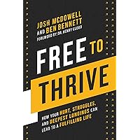 Free to Thrive: How Your Hurt, Struggles, and Deepest Longings Can Lead to a Fulfilling Life Free to Thrive: How Your Hurt, Struggles, and Deepest Longings Can Lead to a Fulfilling Life Hardcover Audible Audiobook Kindle