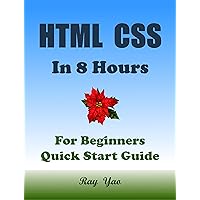 Html Css Coding. From Zero to Hero, in 8 Hours: Learn Html Css Programming in Easy Way (Textbooks in 8 Hours Book 22) Html Css Coding. From Zero to Hero, in 8 Hours: Learn Html Css Programming in Easy Way (Textbooks in 8 Hours Book 22) Kindle