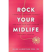 Rock Your Midlife: 7 Steps to Transform Yourself and Make Your Next Chapter Your Best Chapter Rock Your Midlife: 7 Steps to Transform Yourself and Make Your Next Chapter Your Best Chapter Paperback Kindle
