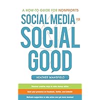 Social Media for Social Good: A How-to Guide for Nonprofits Social Media for Social Good: A How-to Guide for Nonprofits Kindle Hardcover