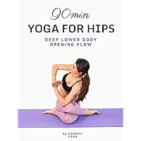 90 Min Yoga For Hips - Deep Lower Body Opening Flow - Gayatri Yoga