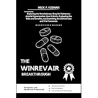 The Winrevair Breakthrough: Exploring the Revolutionary Drug for Pulmonary Arterial Hypertension: How it Works, Evaluating the Risks and benefits, and Examining the Clinical Data and Trial Outcomes. The Winrevair Breakthrough: Exploring the Revolutionary Drug for Pulmonary Arterial Hypertension: How it Works, Evaluating the Risks and benefits, and Examining the Clinical Data and Trial Outcomes. Kindle Paperback
