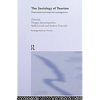 The Sociology of Tourism: Theoretical and Empirical Investigations (Routledge Advances in Tourism) The Sociology of Tourism: Theoretical and Empirical Investigations (Routledge Advances in Tourism) Hardcover Kindle Paperback