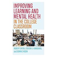 Improving Learning and Mental Health in the College Classroom (Teaching and Learning in Higher Education) Improving Learning and Mental Health in the College Classroom (Teaching and Learning in Higher Education) Paperback Kindle