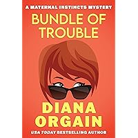 Bundle of Trouble (A Humorous Cozy Mystery): A Fast-paced fun Amateur Sleuth Detective Novel [A clean New Mom Mystery Series set in San Francisco] (A Maternal Instincts Mystery Book 1)