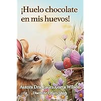 ¡Huelo chocolate en mis huevos! (Spanish Edition) ¡Huelo chocolate en mis huevos! (Spanish Edition) Paperback
