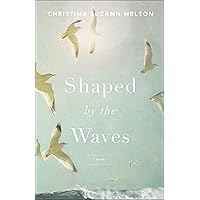 Shaped by the Waves Shaped by the Waves Paperback Audible Audiobook Kindle Hardcover Audio CD