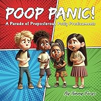 Poop Panic!: A Parade of Preposterous Potty Predicaments. Embark on a riotous journey where pooping woes collide with the most unlikely settings.
