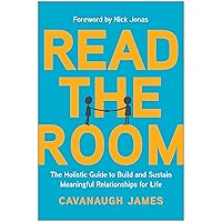 Read the Room: The Holistic Guide to Build and Sustain Meaningful Relationships for Life Read the Room: The Holistic Guide to Build and Sustain Meaningful Relationships for Life Paperback Kindle Audible Audiobook