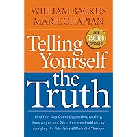 Telling Yourself the Truth: Find Your Way Out of Depression, Anxiety, Fear, Anger, and Other Common Problems by Applying the Principles of Misbelief Therapy