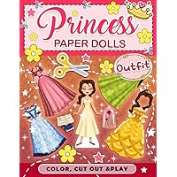 Cut Out Paper Dolls Princess & Outfit: Coloring And Activity Book With 30 Pages To Color, Cut Out And Play | Gifts For Kids, Boys, Girls, Adults And More To Relax And Have Fun
