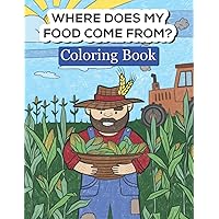 Where does my food come from? Coloring Book: Learning through painting and promotes creativity for kids ages 4-8 Where does my food come from? Coloring Book: Learning through painting and promotes creativity for kids ages 4-8 Paperback