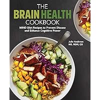 The Brain Health Cookbook: MIND Diet Recipes to Prevent Disease and Enhance Cognitive Power The Brain Health Cookbook: MIND Diet Recipes to Prevent Disease and Enhance Cognitive Power Paperback Kindle