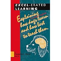 Excel-erated Learning: Explaining in plain English how dogs learn and how best to teach them Excel-erated Learning: Explaining in plain English how dogs learn and how best to teach them Paperback Kindle