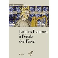LIRE LES PSAUMES A L'ECOLE DES PERES (French Edition) LIRE LES PSAUMES A L'ECOLE DES PERES (French Edition) Kindle Paperback