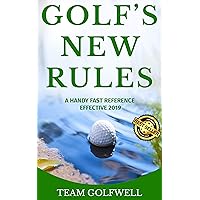 GOLF’S NEW RULES: A HANDY FAST REFERENCE EFFECTIVE 2019 GOLF’S NEW RULES: A HANDY FAST REFERENCE EFFECTIVE 2019 Kindle Paperback