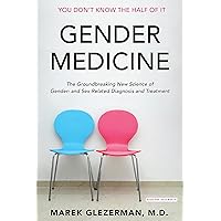 Gender Medicine: The Groundbreaking New Science of Gender- and Sex-Related Diagnosis and Treatment Gender Medicine: The Groundbreaking New Science of Gender- and Sex-Related Diagnosis and Treatment Kindle Audible Audiobook Hardcover Paperback Audio CD