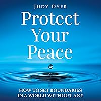 Protect Your Peace: How to Set Boundaries in a World without Any Protect Your Peace: How to Set Boundaries in a World without Any Audible Audiobook Paperback Kindle Hardcover