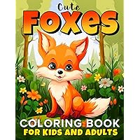 Cute Foxes Coloring Book for Kids and Adults: 86 Delightful Fox Coloring Pages for Kids and Adults | Fox Coloring Book Cute Foxes Coloring Book for Kids and Adults: 86 Delightful Fox Coloring Pages for Kids and Adults | Fox Coloring Book Paperback