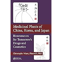 Medicinal Plants of China, Korea, and Japan: Bioresources for Tomorrow's Drugs and Cosmetics Medicinal Plants of China, Korea, and Japan: Bioresources for Tomorrow's Drugs and Cosmetics Kindle Hardcover