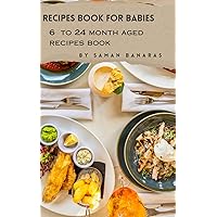 6 MONTHS TO 24 MONTH AGED BABIES FOOD RECIPES BOOK