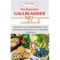 The Essential Gallbladder Diet Cookbook: Healthy Recipes For a Happy Life: Gallbladder-friendly recipes and cookbook for beginners, for vegetarians and also for newly diagnosed The Essential Gallbladder Diet Cookbook: Healthy Recipes For a Happy Life: Gallbladder-friendly recipes and cookbook for beginners, for vegetarians and also for newly diagnosed Paperback Kindle Hardcover