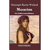 Musarion: Ein Gedicht in drei Buechern (German Edition) Musarion: Ein Gedicht in drei Buechern (German Edition) Hardcover Paperback